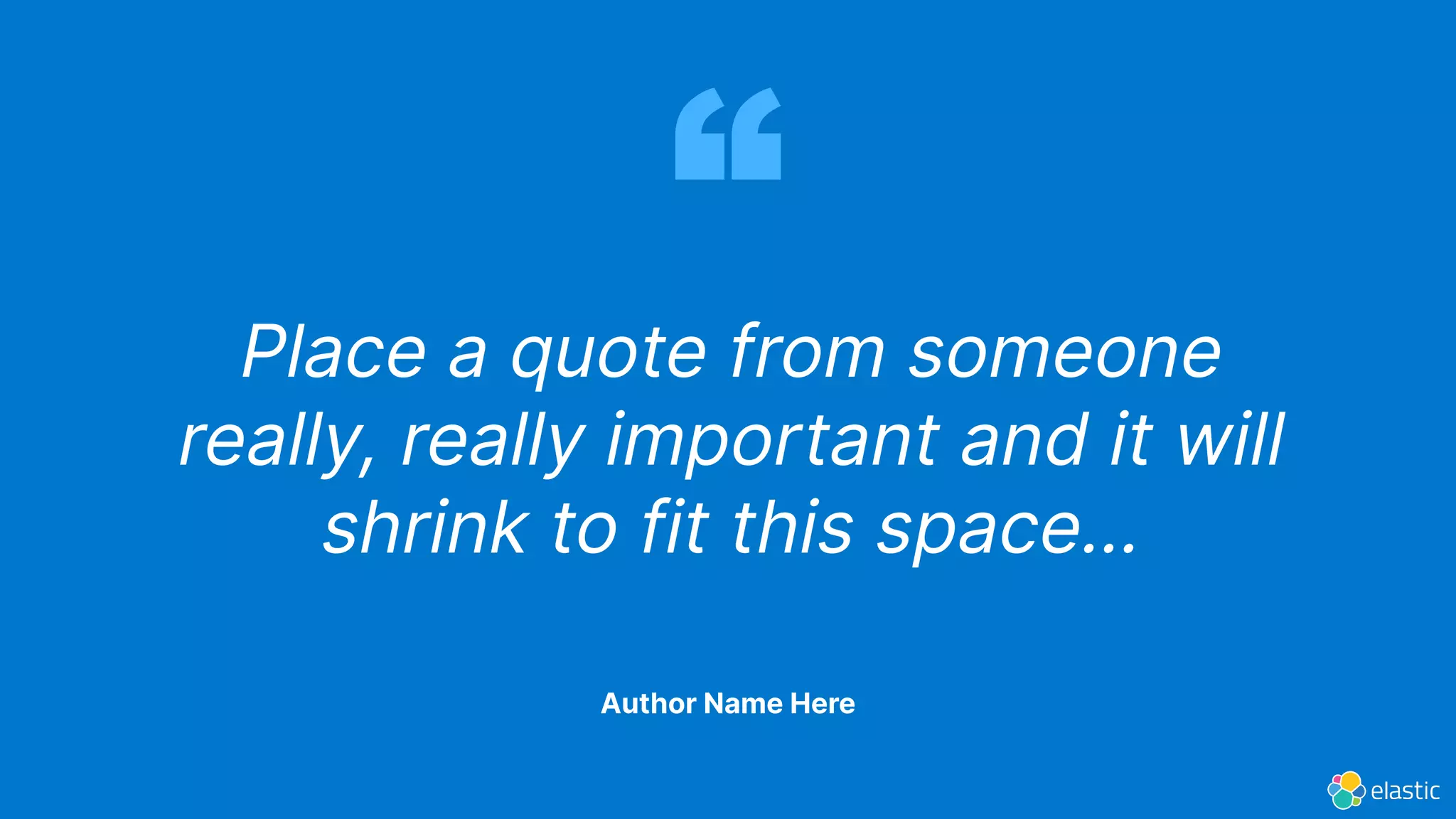 Place a quote from someone
really, really important and it will
shrink to fit this space…
Author Name Here
 