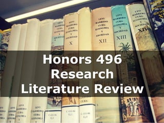 Honors 496
Research
Literature Review
 