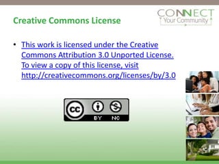 Creative Commons License

• This work is licensed under the Creative
  Commons Attribution 3.0 Unported License.
  To view a copy of this license, visit
  http://creativecommons.org/licenses/by/3.0
 
