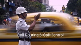 Call Routing & Call Control
 