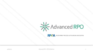 4/26/2021 Advanced RPO | RPOAWebinar 1
 