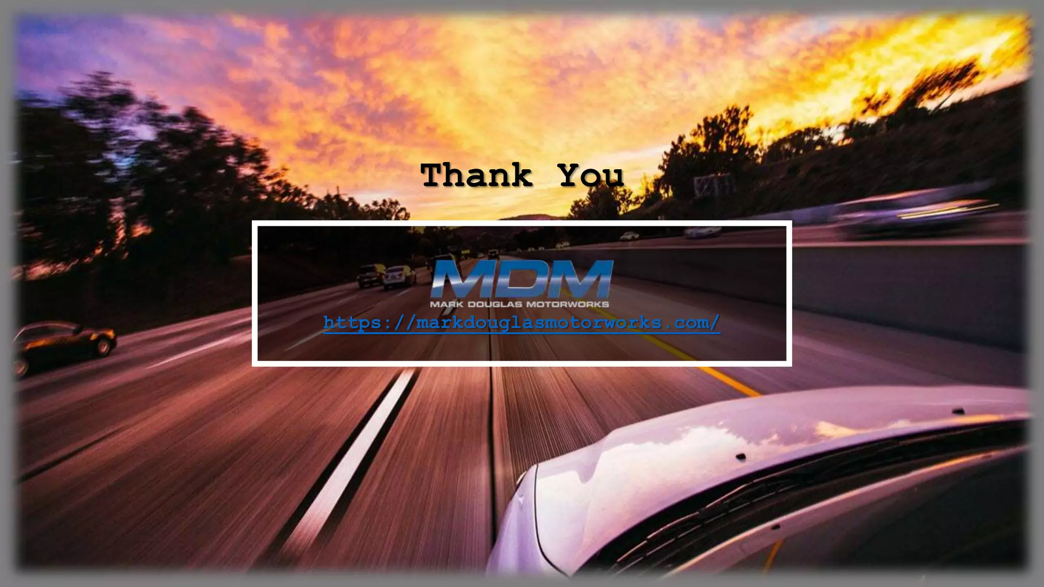 Thank You
https://markdouglasmotorworks.com/
 