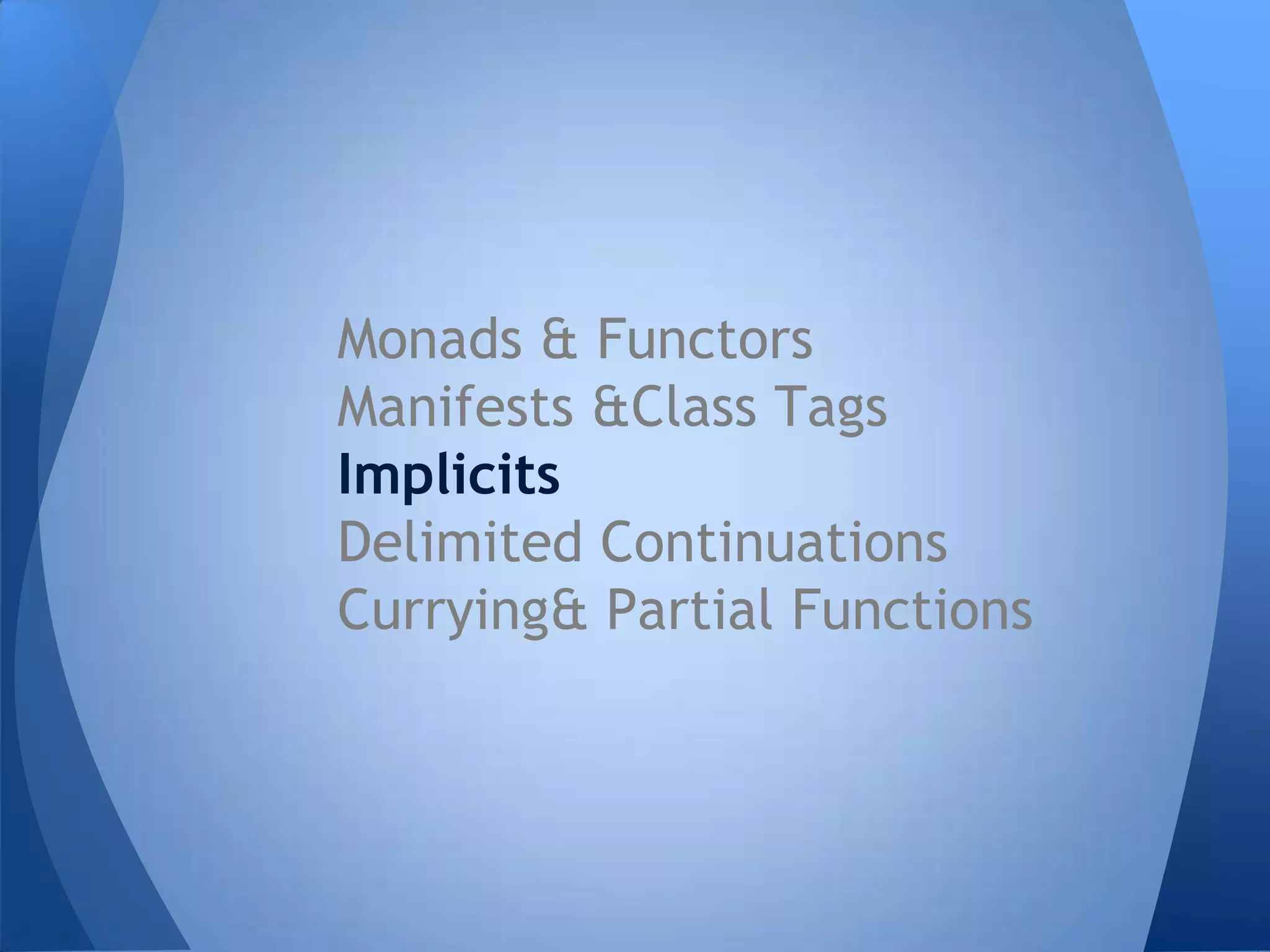 It is quite common to compose, iteratively or recursively
functions, methods or data transformations.
Monadic composition
Monads extends the concept of functor to support
composition (or chaining) of computation into a chain
 