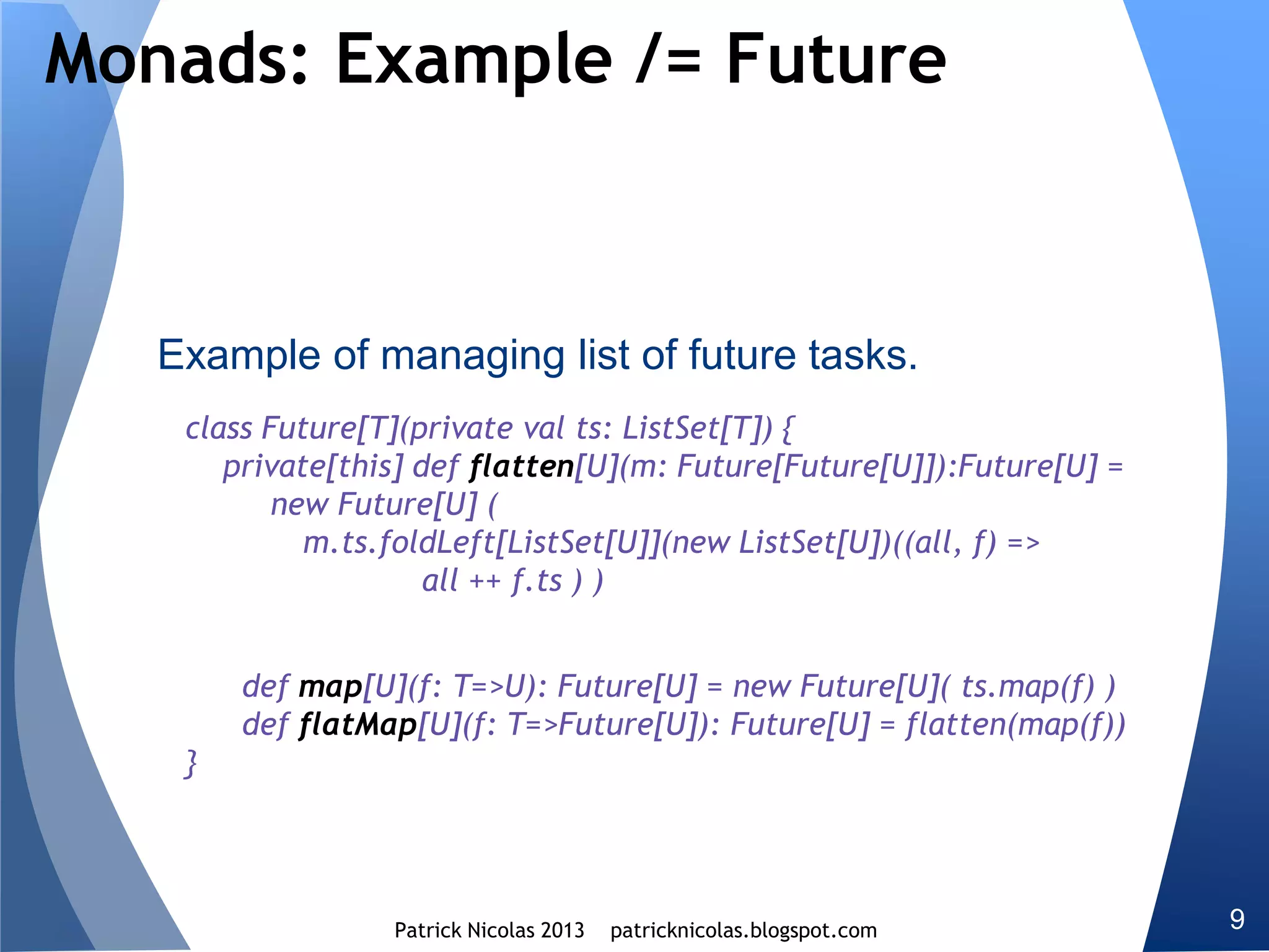 Higher kind projection
Contravariant functors
Monadic composition
Streams
Views
Type classes
Stacked mixins models
Cake pattern
Magnet pattern
View bounds
F-bound polymorphism
Dataflow back pressure
Continuation passing style
 
