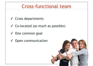 Cross-functional team

          !! Cross departments

          !! Co-located (as much as possible)

          !! One common goal

          !! Open communication




© iLean
 