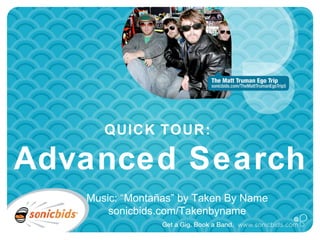 QUICK TOUR:  Advanced Search Music: “Montañas” by Taken By Name sonicbids.com/Takenbyname 