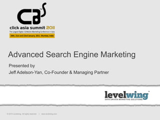Advanced Search Engine Marketing Presented by  Jeff Adelson-Yan, Co-Founder & Managing Partner 