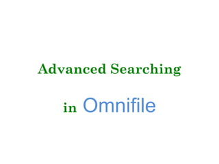 Advanced Searching in   Omnifile 