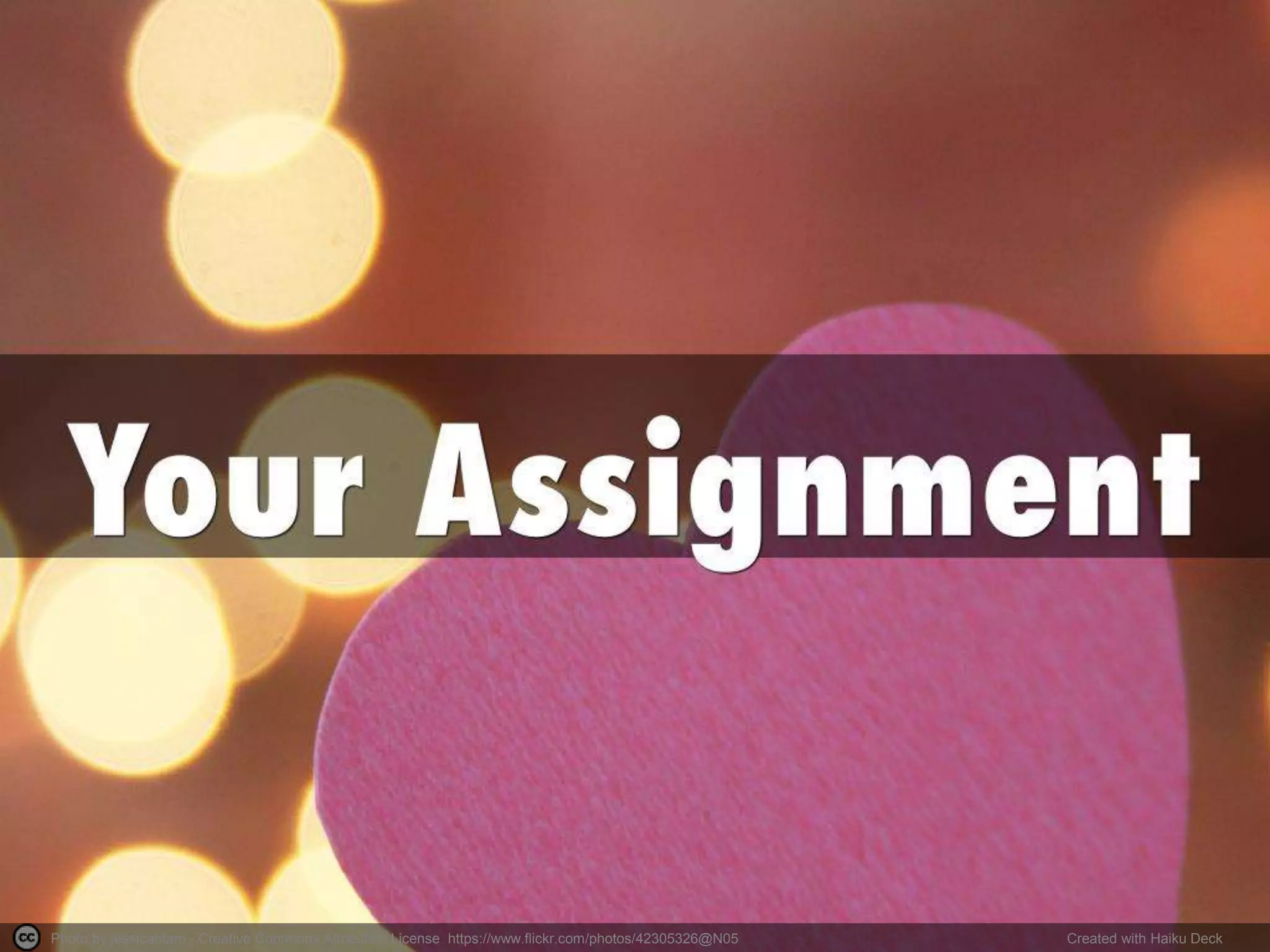 Photo by jessicahtam - Creative Commons Attribution License https://www.flickr.com/photos/42305326@N05 Created with Haiku Deck
 