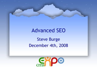 Advanced SEO Steve Burge December 4th, 2008 