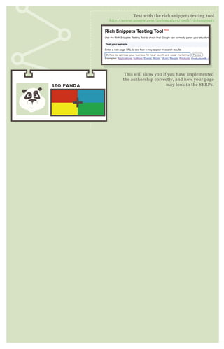 T his will show you if you have implemented
the authorship correctly, and how your page
may look in the SE R P s.
T est with the rich snippets testing tool
http://www.googl e .com/we b maste rs/tool s/richsn ippe ts
SEO PANDA
 