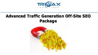 Advanced Traffic Generation Off-Site SEO
Package
 