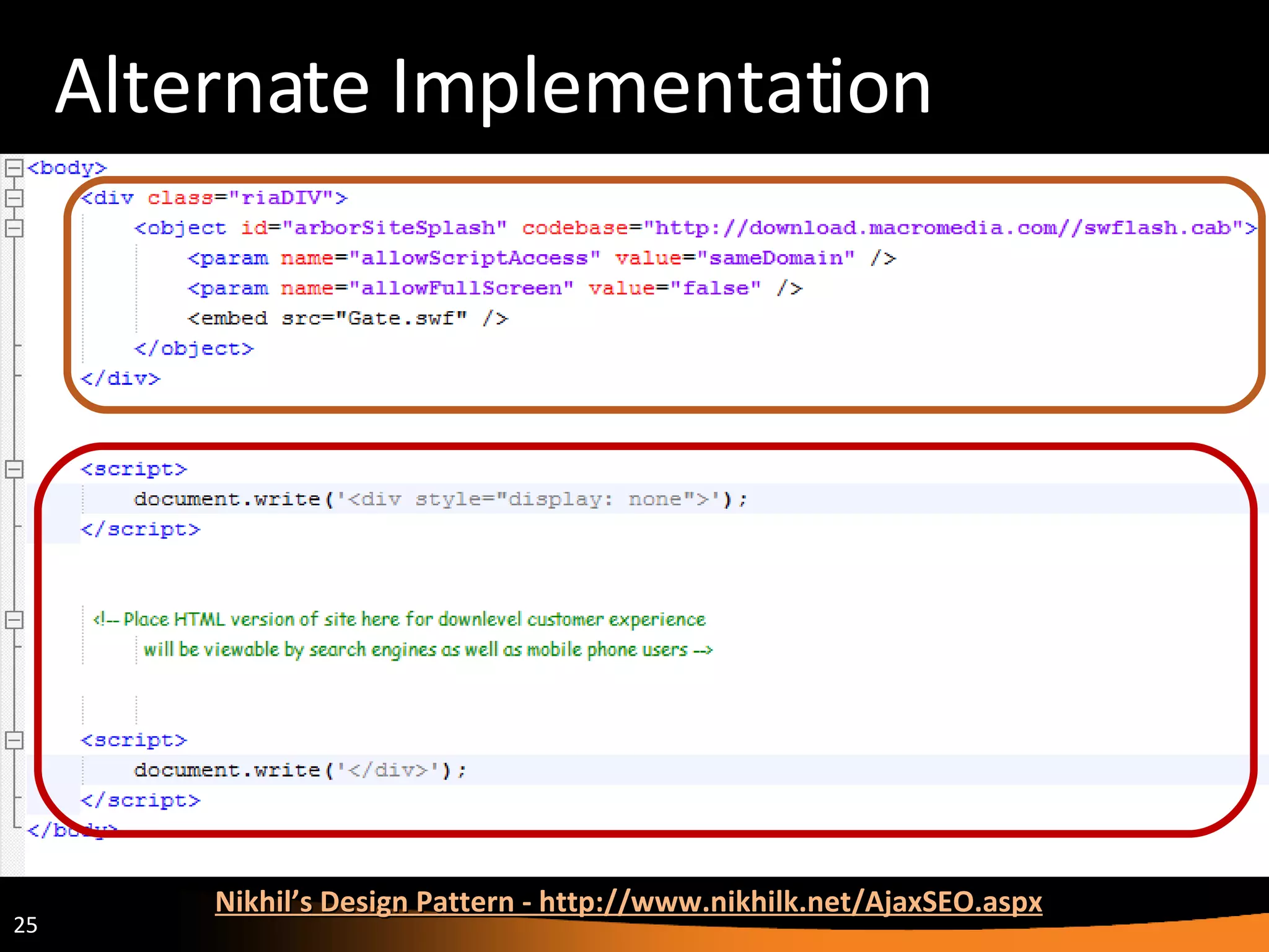 Alternate Implementation Nikhil’s Design Pattern -  http://www.nikhilk.net/AjaxSEO.aspx 