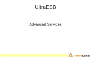 UltraESB
Advanced Services
 