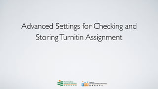 Advanced Settings for Checking and
   Storing Turnitin Assignment
 