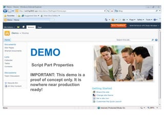 DEMO
Script Part Properties
IMPORTANT: This demo is a
proof of concept only. It is
nowhere near production
ready!
 