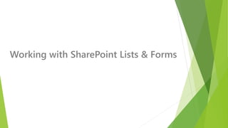 Working with SharePoint Lists & Forms  