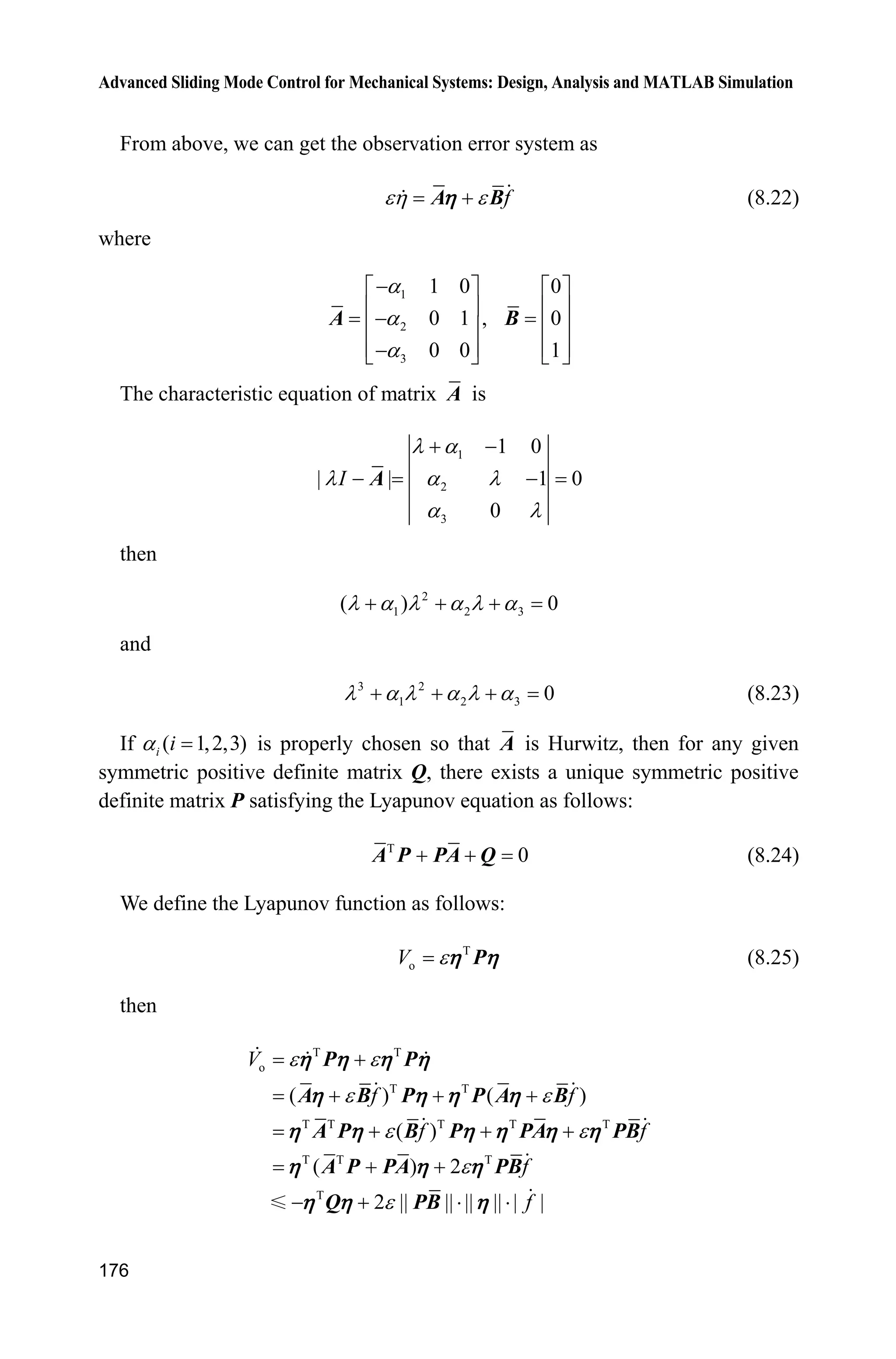 Advanced Sliding Mode Control for Mechanical Systems: Design, Analysis and MATLAB Simulation
172
sys=mdlOutputs(t,x,u);
case {1,2, 4, 9 }
sys = [];
otherwise
error(['Unhandled flag = ',num2str(flag)]);
end
function [sys,x0,str,ts]=mdlInitializeSizes
sizes = simsizes;
sizes.NumContStates = 0;
sizes.NumDiscStates = 0;
sizes.NumOutputs = 1;
sizes.NumInputs = 5;
sizes.DirFeedthrough = 1;
sizes.NumSampleTimes = 0;
sys=simsizes(sizes);
x0=[];
str=[];
ts=[];
function sys=mdlOutputs(t,x,u)
r=u(1);
x1p=u(2);x2p=u(3);
x1=u(4);x2=u(5);
dr=cos(t);
ddr=-sin(t);
J=10;b=1/J;
c=50;
e1p=x1p-r;
e2p=x2p-dr;
sp=e2p+c*e1p;
delta=0.15;
kk=1/delta;
if spdelta
sat_sp=1;
elseif abs(sp)=delta
sat_sp=kk*sp;
elseif sp-delta
sat_sp=-1;
end
M=2;
l=1.50; %l=5/10;
if M==1
ut=1/b*(ddr-c*e2p-l*sign(sp));
elseif M==2
ut=1/b*(ddr-c*e2p-l*sat_sp);
 