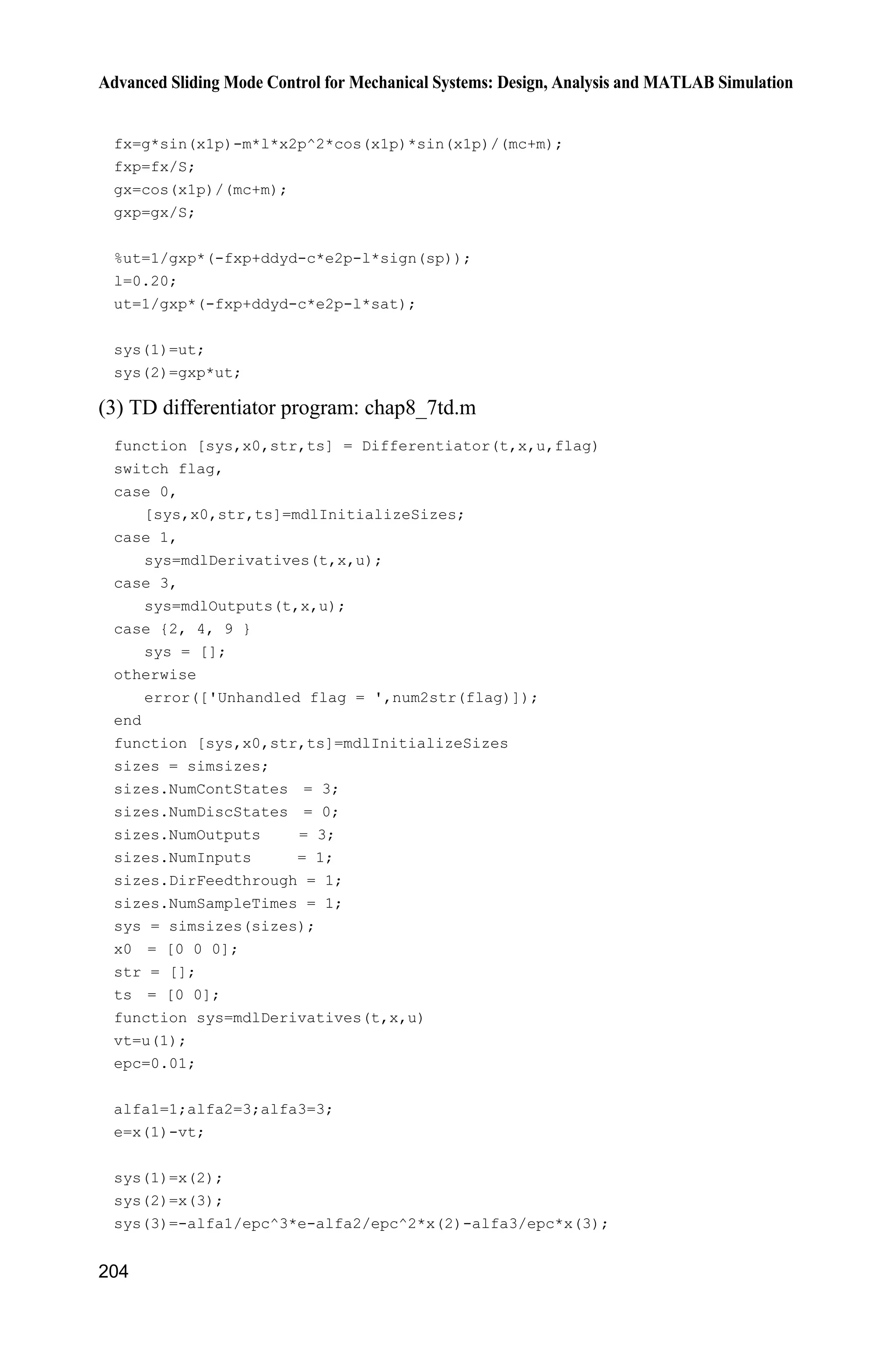 Advanced Sliding Mode Control for Mechanical Systems: Design, Analysis and MATLAB Simulation
200
Therefore,
1
2
( )
d 1 1 2
1 1
2 2
ˆ ˆ ˆ ˆ ˆ ˆ( ( ) ( )) ( ) sgn( ) ( ) sgn( )
ˆ( ) ( ) ˆ ˆ ˆ ˆ( ( ) sgn( ))
ˆ( )
ˆ ˆˆ ˆ ˆ ˆ ˆ ˆ( ( ) ( )) ( )( ( ) ( )) ( ) ( ) ( )
( )


 
     

      
        

¦
¦ ¦

n
i i i
i
n
n n
n n
i i i i i i
i i
V s f f s c x x sl s s s l s
g g
s f y c e c e l s
g
s f f s s f f s c x x s s c x x
g
x x
x x
x
x
x x x x
x ( )
d 1 1 2
( )
d 1 1 2
ˆ( ) ˆˆ ˆ ˆ ˆ( ( ) sgn( ))
ˆ( )
ˆ( ) ( ) ˆˆ ˆ ˆ ˆ( )[ ( ) sgn( )]
ˆ( )
ˆ ˆ ˆ ˆsgn( ) ( ) sgn( )



     

       
  


n
n n
n
n n
g
s f y c e c e l s
g
g g
s s f x y c e c e l s
g
sl s s s l s
x
x
x
x x
x
Therefore, we have
1
2
( )
1 d 1
2
( )
1 2 d 1
ˆ ˆˆ ˆ ˆ ˆ( ) ( ) | || ( ) ( ) | | | | || |
ˆ| ( ) ( ) | ˆˆ ˆ ˆ ˆ| | | || | | || ( )
ˆ| ( ) |
ˆ| ( ) ( ) | ˆˆ ˆ ˆ ˆsgn( ) | | || ( )
ˆ| ( ) |

 

     

       

       
¦
¦ 

n
i i i
i
n
n
i i i n n
i
n
n n
V f f s s s f f s c x x
g g
s s c x x s f y c e
g
g g
c e l s s s f y c e
g
x x x x
x x
x
x
x x
x
x
1 2
1
2
g ( )
1 d 1
2 inf
g
1 2
inf
ˆ ˆ ˆ ˆsgn( ) | | | | |
ˆ ˆˆ ˆ ˆ ˆ( ) ( ) | || ( ) ( ) | | | | || |
ˆ| | ˆˆ ˆ ˆ ˆ| | | || | | || ( )
ˆ| | ˆˆ ˆ ˆsgn( ) | | || ( )

 
    
     

       

     
¦
¦ 
n
i i i
i
n
n
i i i n n
i
c e l s l s s l s
f f s s s f f s c x x
l x x
s s c x x s f y c e
l
l
c e l s s s f y
l
x x x x
x
x x
x ( )
d 1
1 2
ˆ
ˆ ˆ ˆ ˆsgn( ) | | | | |
 
    
n
n nc e
c e l s l s s l s
When H is sufficient small, we have
0
ˆlim | | 0,s s
H o

0
ˆlim | | 0,i ix x
H o
 1
0
ˆlim | | 0n nx x
H

o

and from Eq. (8.47), we have
 
