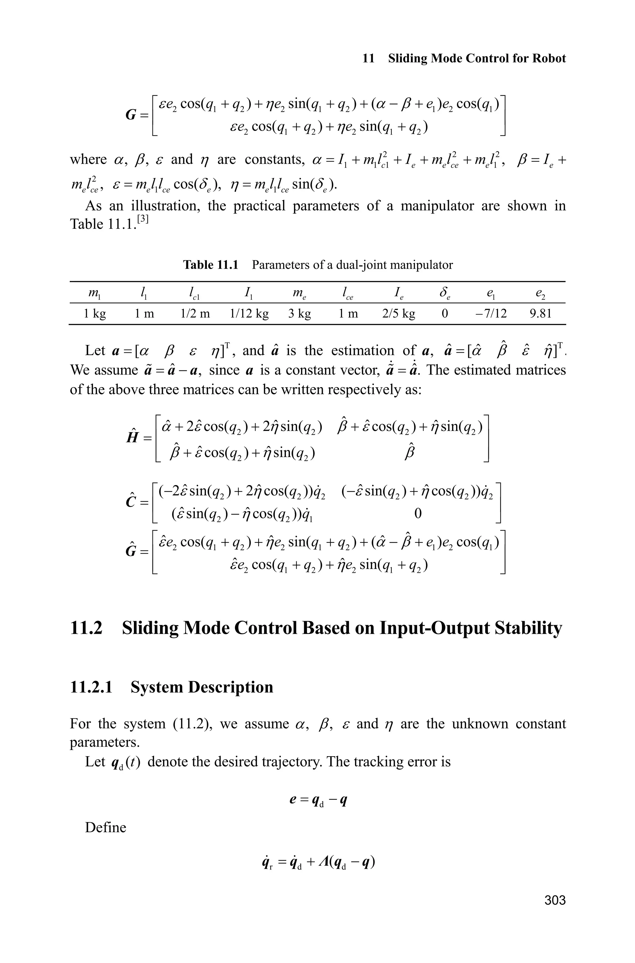 10 Neural Network Sliding Mode Control
283
j is the number of hidden layer nodes in the network, T
1 2[ ] nh h hh is the
output of Gaussian function, W is the neural network weights, H is approximation
error of neural network, and N .H H
RBF network approximation f is used. The network input is selected as
T
[ ]e ex , and the output of RBF neural network is
Tˆ ˆ( ) ( )f x W h x (10.5)
where ( )h x is the Gaussian function of neural network.
We know that Gaussian function and the neural network weights are difficult
to select.
The control input Eq. (10.4) is written as
d
1 ˆ( ( ) sgn( ))u f ce s
g
T K   x (10.6)
Submitting Eq. (10.6) to Eq. (10.3), we have
d d d
ˆ( ) ( ) ( ) ( ( ) sgn( )) ( )
ˆ( ) ( ) sgn( ) ( ) ( ) ( ) sgn( ) (10.7)
s f gu d t ce f f ce t d t ce
f f s d t f d t s
T T T K
K K
           
      
x x x
x x x
where
T T Tˆ ˆ( ) ( ) ( ) ( ) ( ) ( )f f f H H   x x x W h x W h x W h x (10.8)
Define the Lyapunov function as
2 T1 1
2 2
L s J W W
where J is a positive coefficient.
Derivative L, and from Eqs. (10.6) and (10.7), we have
  