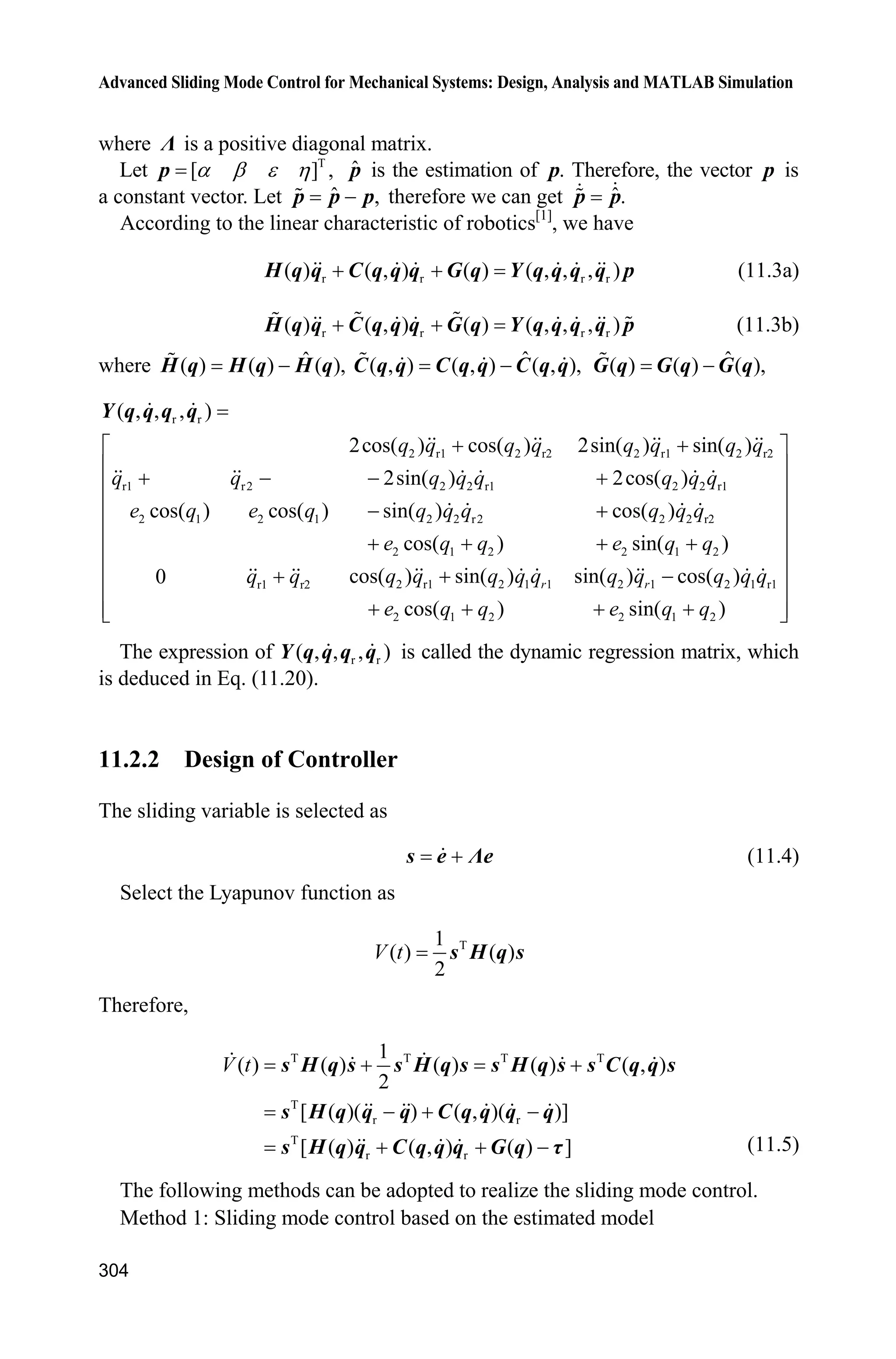 T T
T T
T
ˆ( ( ) ( ) sgn( ))
ˆ( ( ) ( ) sgn( ))
ˆ( ( ) ) ( ) sgn( )
    
    
    
L ss s f d t s
s d t s
s s d t s
J K J
H K J
J H K
W W x W W
W h x W W
W h x W
Let the adaptive rule be
1ˆ ( )s
J
W h x (10.9)
Then
( ( ) sgn( )) ( ( )) | |L s d t s s d t sH K H K     
We get 0L approximately as the approximation error H is sufficiently small
in the design N .DK H 
 