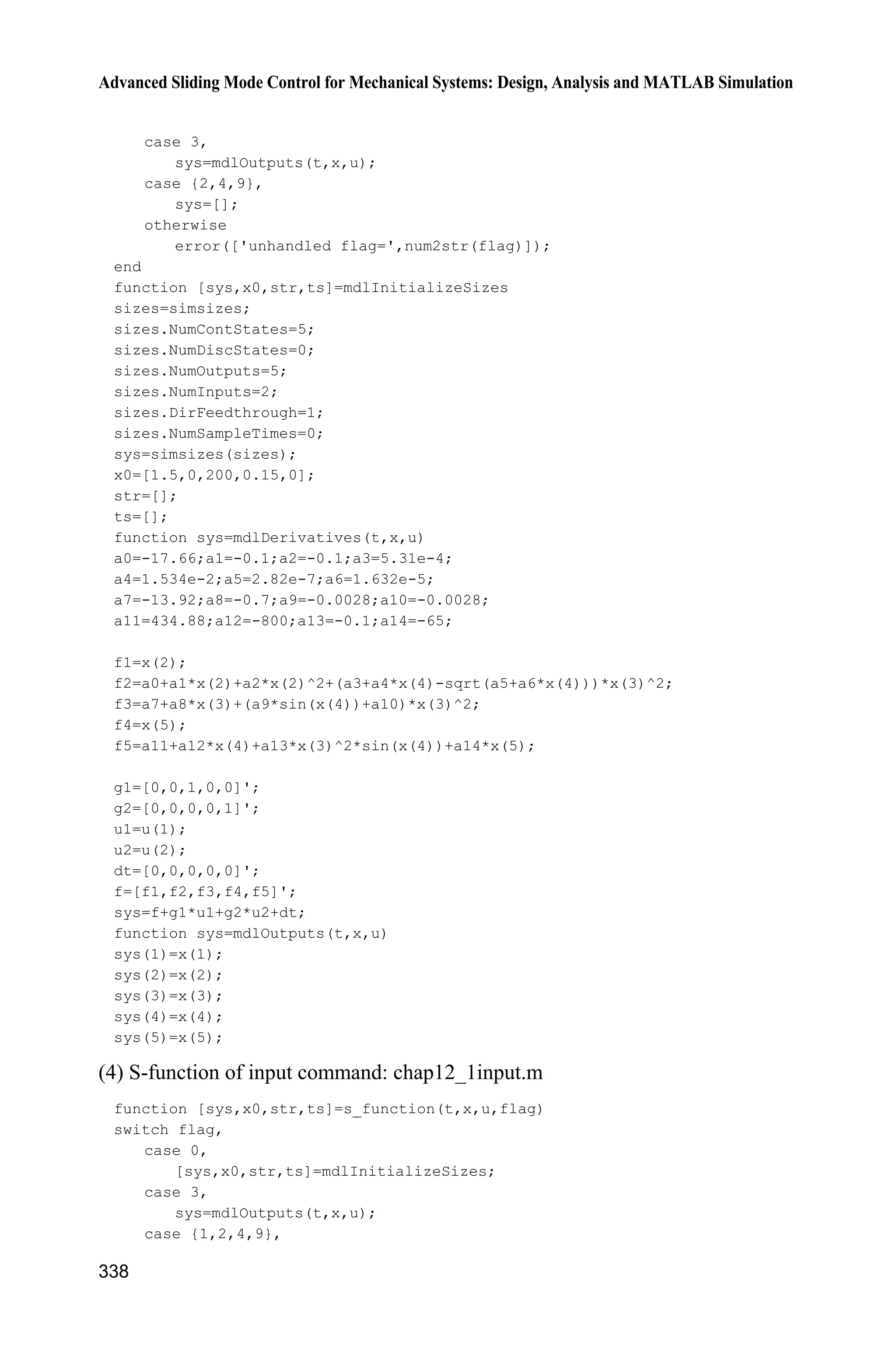 11 Sliding Mode Control for Robot
313
Therefore,
d d( )     s e ȁe q q ȁe q v d ȁe
Select
d  v q ȁe d (11.12)
where ( )sgn( ), || || ,d d Ș s d d 0.!Ș
Therefore, we have
s d d
The Lyapunov function is selected as T1
,
2
V s s therefore, we have
T T T T T
( ) sgn( ) sgn( ) || || 0V    s s s d d s d ds s Șs s Ș s
From the controller, the more precise the estimation of ˆp is, the smaller
are || ||p and ,d and smaller is the chattering of the sliding mode.
11.3.2 Simulation Example
We consider the plant as Eq. (11.2) The initial state vector is T
[0 0 0 0] . The
sliding mode controller is given in Eqs. (11.9) and (11.12). The desired trajectory
is d1 sin ,q t d2 sin .q t ˆ 0.6 ,H H ˆ 0.6 ,C C ˆ 0.6 ,G G 30,d 0.10,K
25 0
.
0 25
ª º
« »
¬ ¼
ȁ The simulation results are shown in Fig. 11.5 and Fig. 11.6.
Figure 11.5 The position tracking of a dual-joint manipulator
 