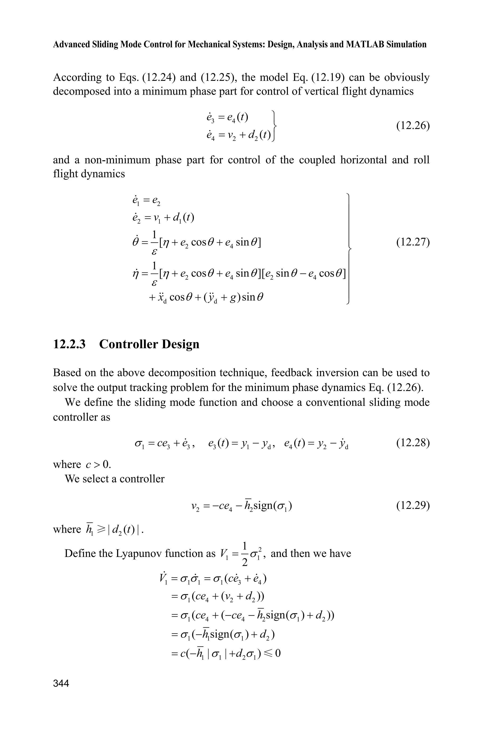 11 Sliding Mode Control for Robot
319
T T T
r r D r r
T T T
r r D
1ˆ ˆˆ( ) ( ( ) )
2
1
( )
2
V t        
     
s Hq Cq G K s C s q G - Hq s Hs a īa
s Hq Cq G K s Cs s Hs a īa
From the linear characteristic of the kinetic equation of the manipulator[3]
, just
like Eq. (11.3b), it follows:
r r r r( , , , ) Hq Cq G Y q q q q a (11.17)
Therefore,
T T T
D
T T T
D
T T T T T T
D D
T T T
D
1
( ) ( )
2
1
( ) ( 2 )
2
( )
( )
V t    
   
   
 
s Ya K s Cs s Hs a īa
s Ya K s s H C s a īa
s Ya K s a īa a Y s s K s a īa
a Y s īa s K s
Adaptive rule[2, 3]
was designed by slotine et al. as follows:
1 T
ˆ 
a ī Y s (11.18)
Therefore,
T
D( ) 0V t s K s
Then 0oq as .t o f
11.4.2 Simulation Example
We consider the plant as Eq. (11.2). The desired trajectories of the two arms are
d1 sin(2ʌ )q t and d2 sin(2ʌ )q t respectively. The controller and the adaptive rule
are shown in Eqs. (11.15) and (11.18) respectively. r r( , , , )Y q q q q is given in
Eq. (11.20). Select
5 0
,
0 5
ª º
« »
¬ ¼
ȁ D
100 0
,
0 100
ª º
« »
¬ ¼
K
1 0 0 0
0 1 0 0
0 0 1 0
0 0 0 1
ª º
« »
« »
« »
« »
¬ ¼
ī (See the
appendix). The simulation results are shown in Fig. 11.7  Fig. 11.10. We can see
from Fig. 11.9 and Fig. 11.10 that the effects of identification to ,D ,E ,H and
K are not satisfied. The convergence of trajectories tracking can be guaranteed by
the adaptive rule. However, the estimations cannot converge to the desired values,
the reason is explained in Section 6.1. The information of desired trajectories must
be abundant[2]
to improve the estimation precision.
 