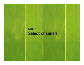 Step 7
Select channels
 