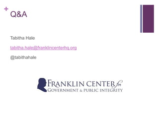 +
    Q&A

    Tabitha Hale

    tabitha.hale@franklincenterhq.org

    @tabithahale
 