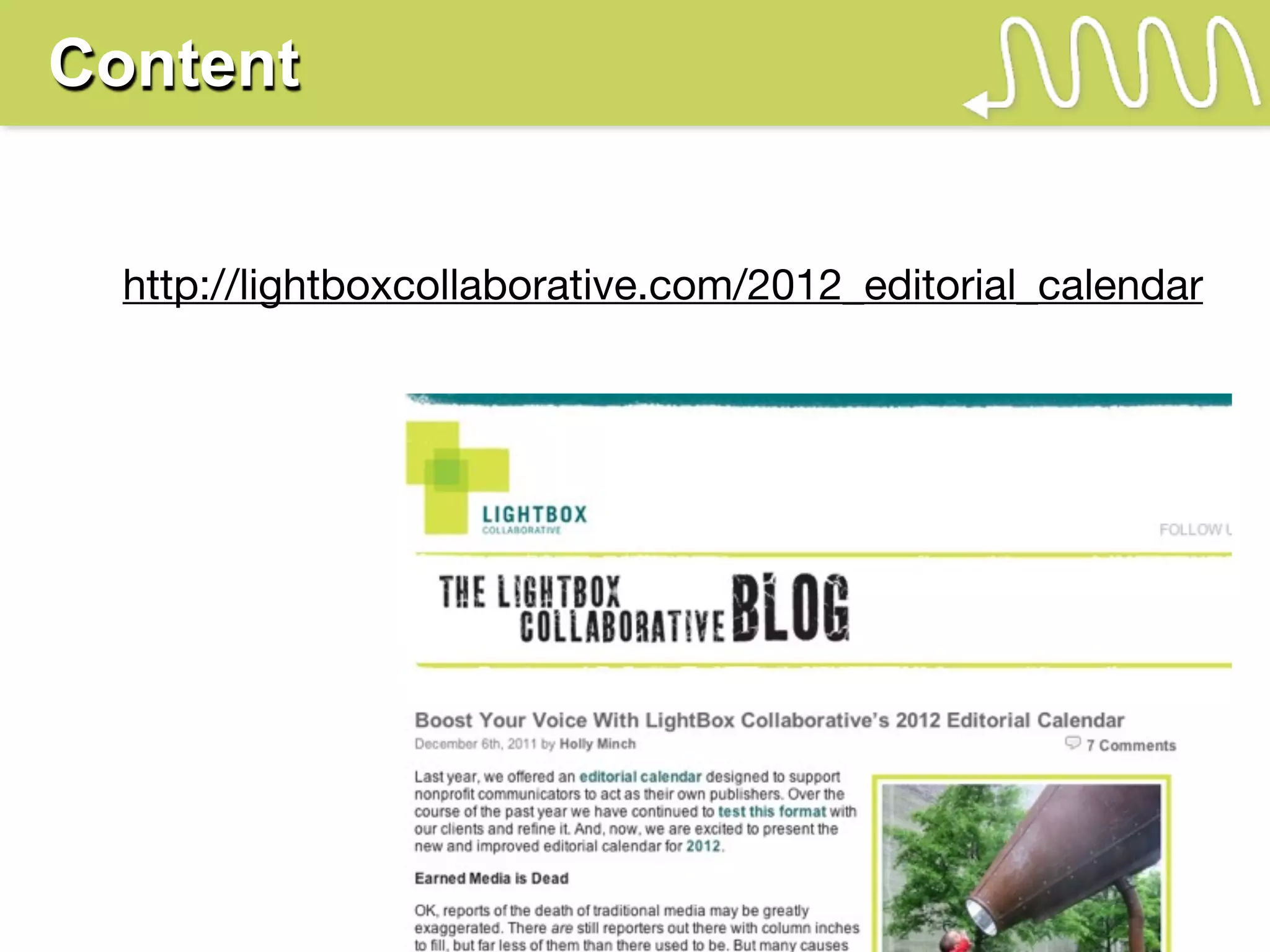 Content


  http://lightboxcollaborative.com/2012_editorial_calendar
 