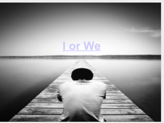 I or We
 
