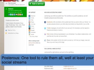 Posterous: One tool to rule them all, well at least your
social streams
 