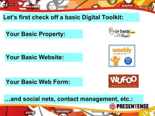 Let’s first check off a basic Digital Toolkit:
Your Basic Website:
Your Basic Web Form:
…and social nets, contact management, etc.:
Your Basic Property:
 