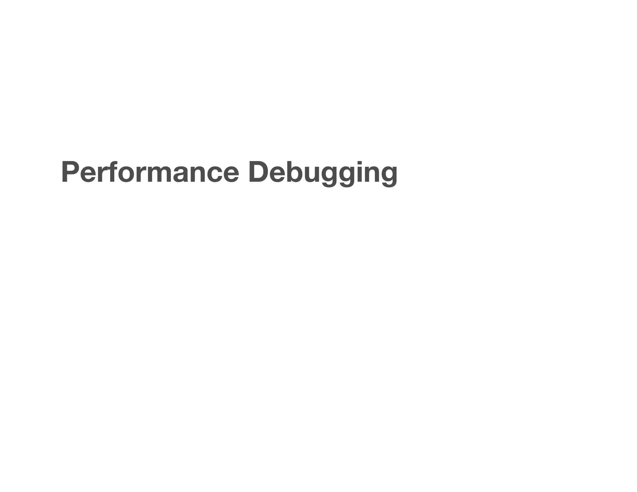 Performance Debugging
 