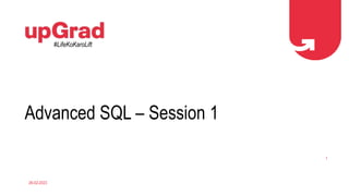Advanced SQL – Session 1
#LifeKoKaroLift
26-02-2023
1
 