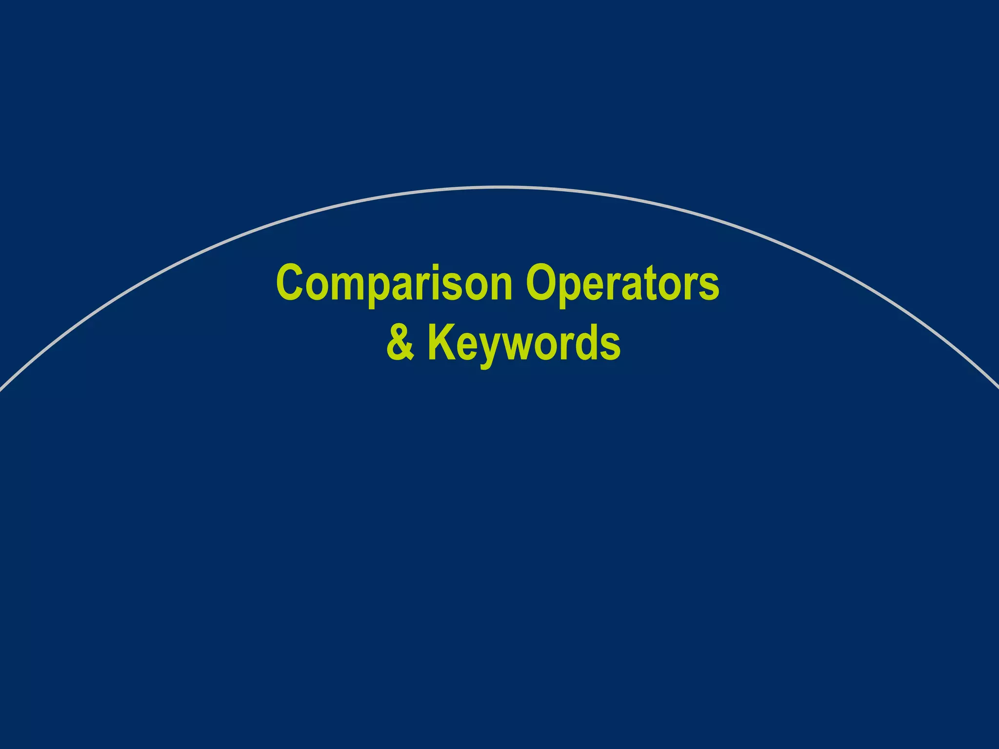 Comparison Operators  & Keywords 