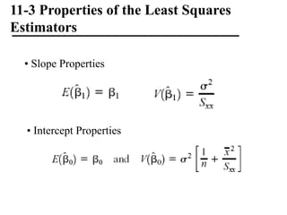 11-3 Properties of the Least Squares
Estimators
• Slope Properties
• Intercept Properties
 