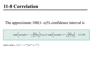 11-8 Correlation
The approximate 100(1- )% confidence interval is
 