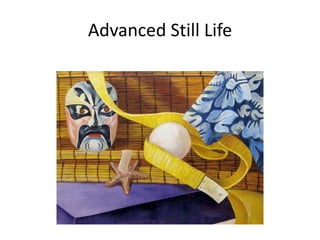 Advanced Still Life
 