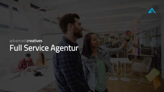 advanced creatives
Full Service Agentur
 