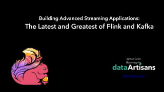 1
Jamie Grier 
@jamiegrier 
 
data-artisans.com
Building Advanced Streaming Applications:
The Latest and Greatest of Flink...
