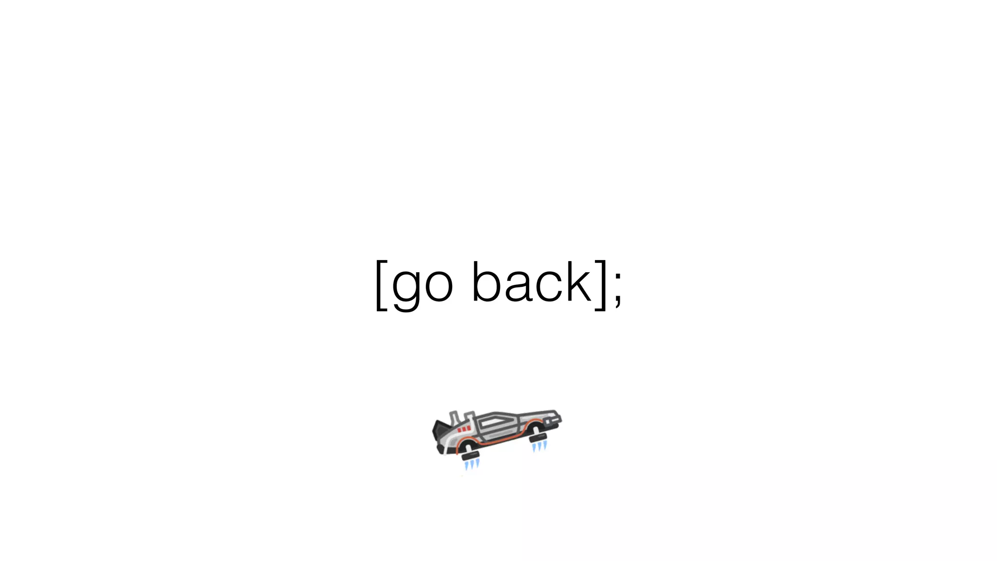 [go back];
 