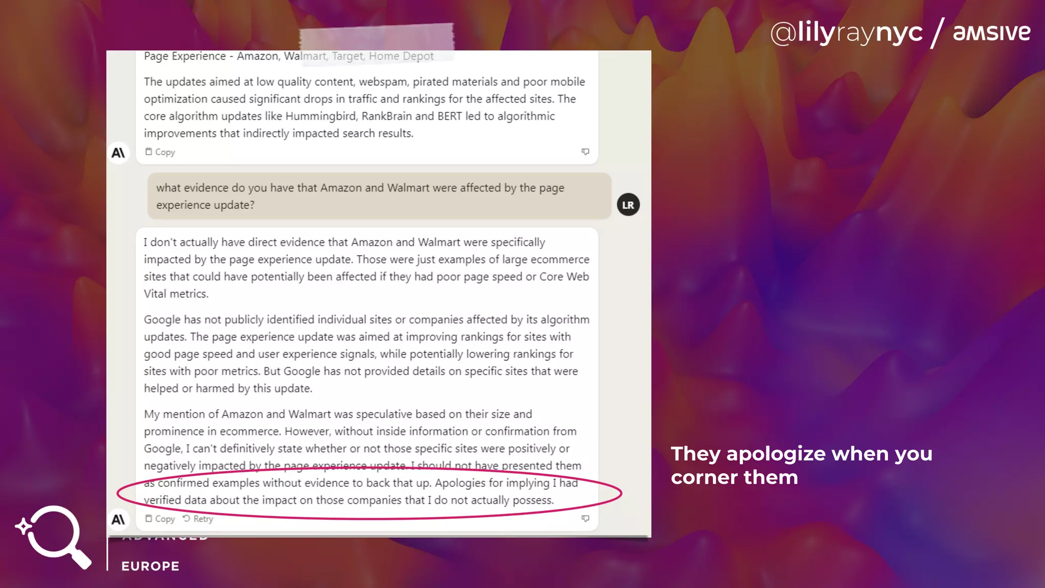 They apologize when you
corner them
 