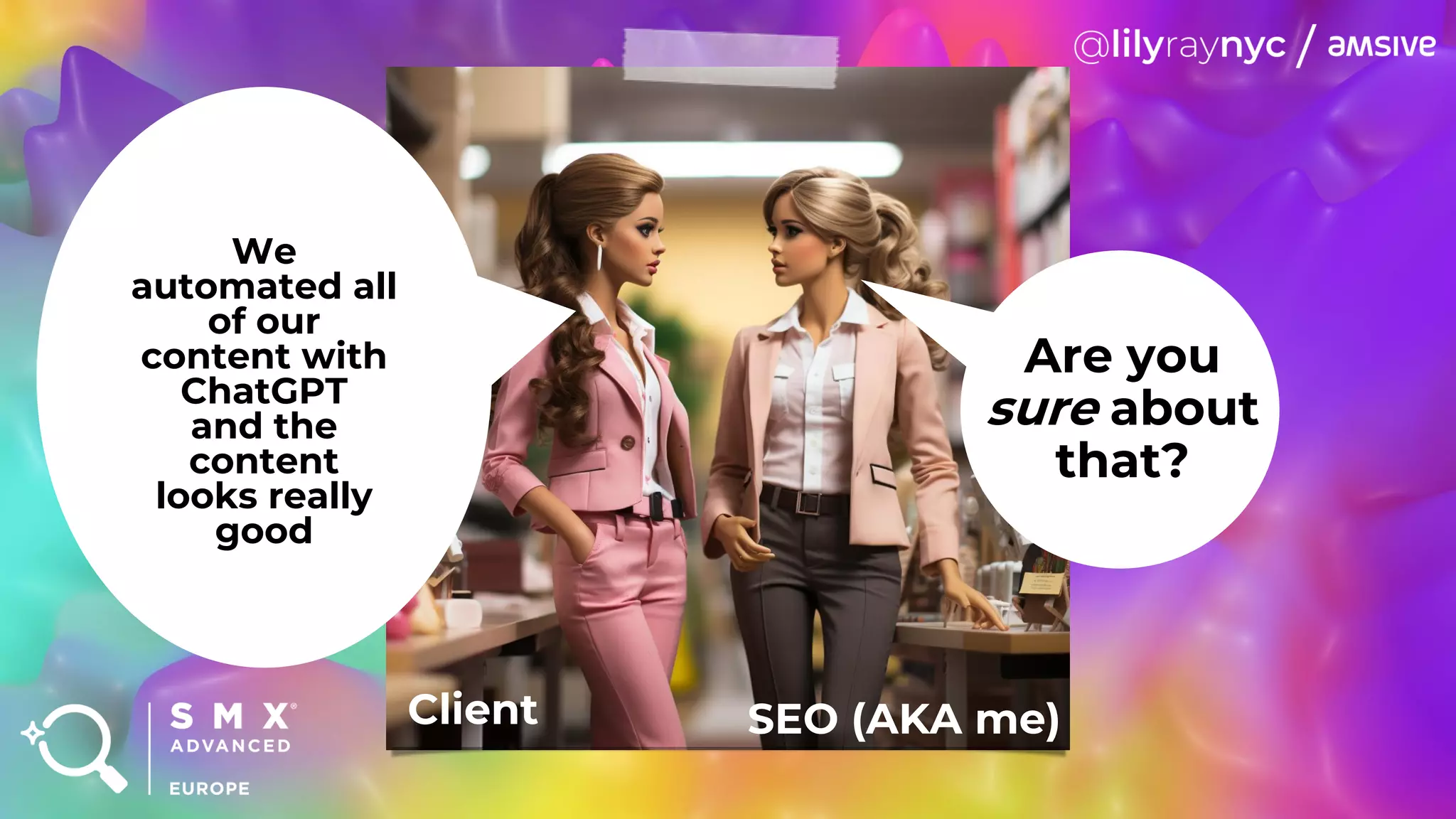 We
automated all
of our
content with
ChatGPT
and the
content
looks really
good
Are you
sure about
that?
Client SEO (AKA me)
 