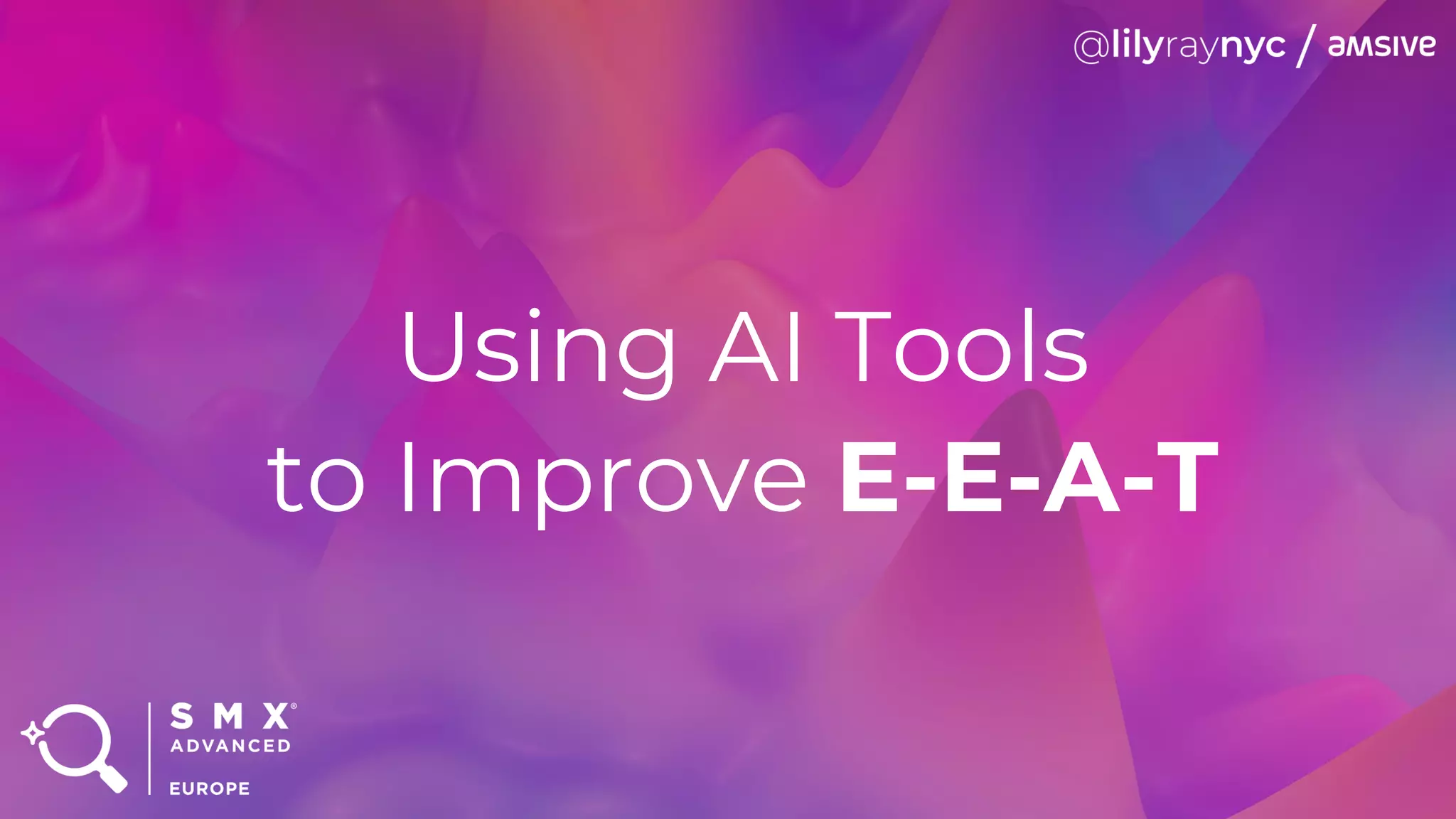 Using AI Tools
to Improve E-E-A-T
 