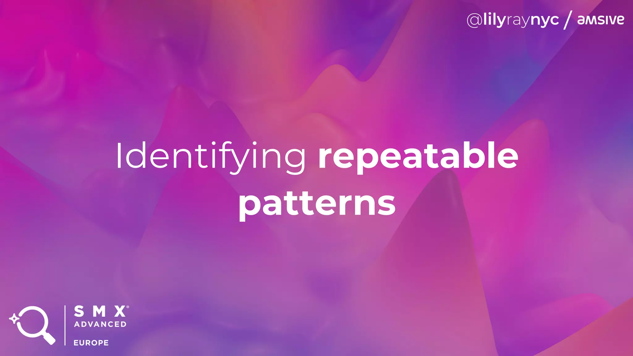 Identifying repeatable
patterns
 