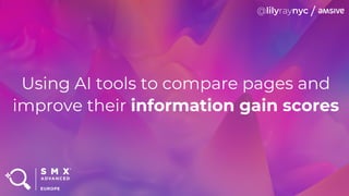 Using AI tools to compare pages and
improve their information gain scores
 