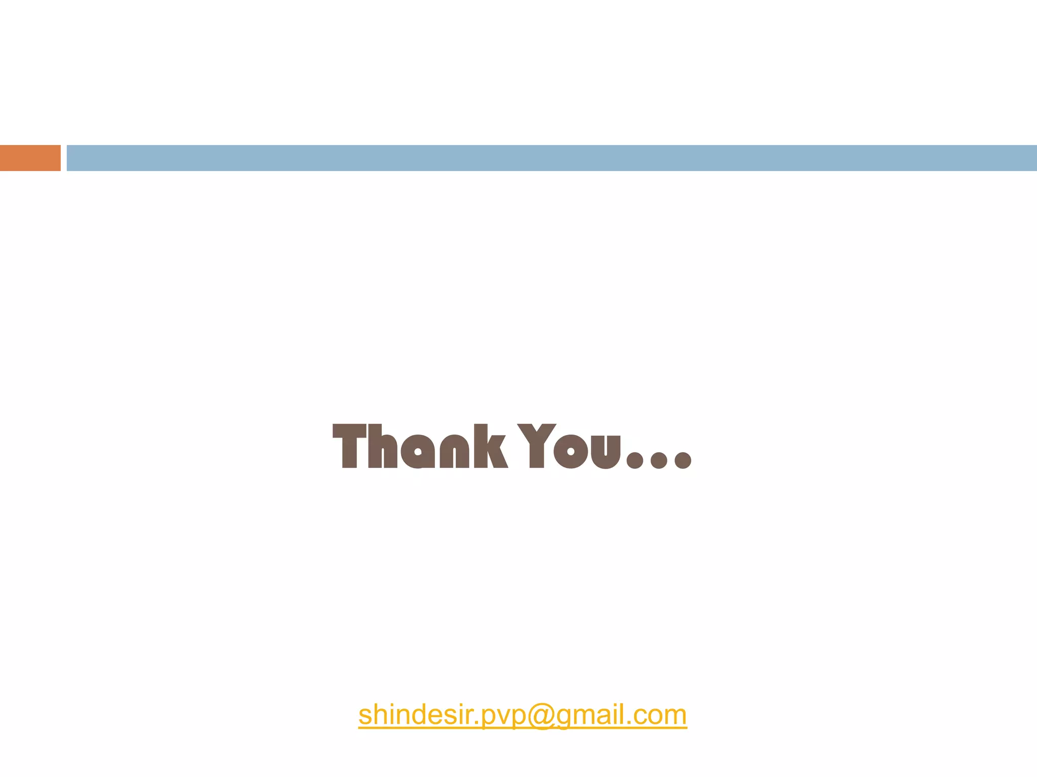 Thank You…
shindesir.pvp@gmail.com
(This Presentation is Published Only for Educational Purpose)
 