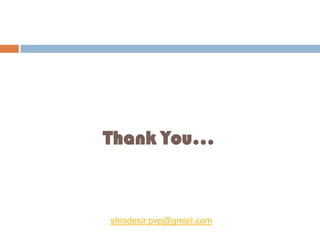 Thank You…
shindesir.pvp@gmail.com
(This Presentation is Published Only for Educational Purpose)
 