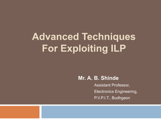Advanced Techniques
For Exploiting ILP
Mr. A. B. Shinde
Assistant Professor,
Electronics Engineering,
P.V.P.I.T., Budhgaon
 